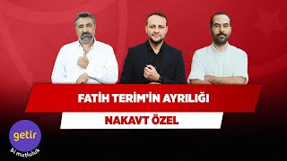 GS'de 4. Fatih Terim Dönemi Sona Erdi | Serdar Ali Ç. & Serkan Akkoyun & Onur Tuğrul | Nakavt