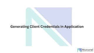Generating Client Credentials | Token Generation | API | Nucural