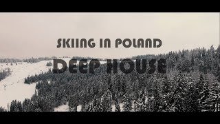 Skiing In Poland. Deep House.