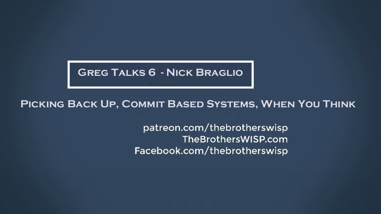 Greg Talks 6 - Pick Back Up, Commit Based Systems, When You Think