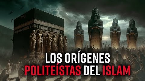 Los Verdaderos Orígenes de la Segunda Religión Más Grande del Mundo: Orígenes Politeístas del Islam