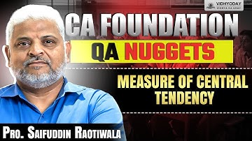 CA Foundation QA Nuggets : Measure of Central tendency | By Saif Sir | Vidhyoday