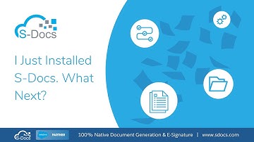 [Webinar] I Just Installed S-Docs. What Next? Winter 2022 Quarterly Training Webinar