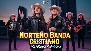 👉 💛 LA BONDAD DE DIOS 🙏 Esta Canción Está Tocando Vidas | Norteño Banda Cristiano
