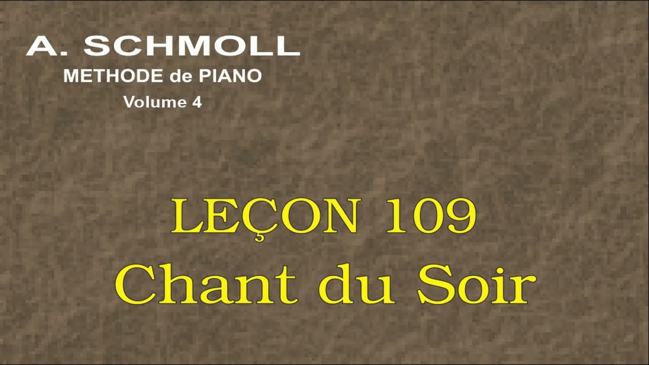 A. SCHMOLL - Quatrième Partie - Leçon 109 - CHANT DU SOIR