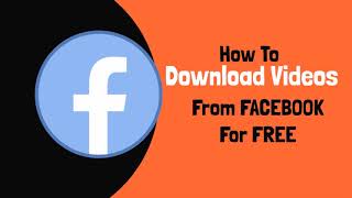 How To EASILY DOWNLOAD Videos From Facebook For Free