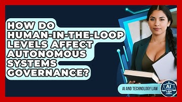 How Do Human-in-the-loop Levels Affect Autonomous Systems Governance? - AI and Technology Law
