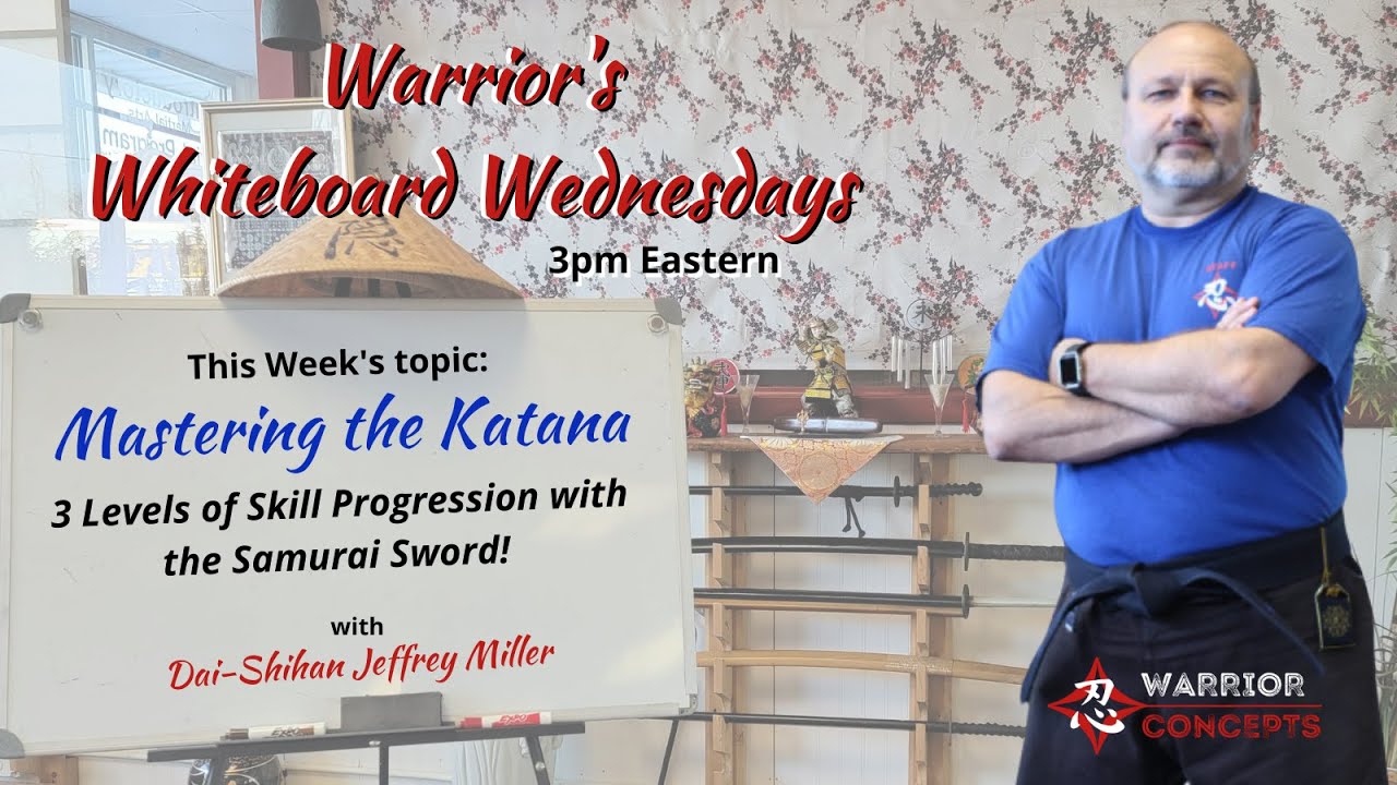 Mastering The Katana: Warrior's Whiteboard Wed 8-2-2023
