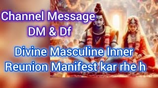 Channel Message DM & Df Divine Masculine Inner Reunion Manifest kar rhe h 💯💥🔮🥰