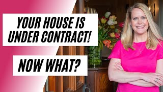 Congratulations, your house is under contract! What's next?