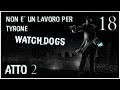 Watch Dogs (ITA) - 18 - Non è Un Lavoro Per Tyrone