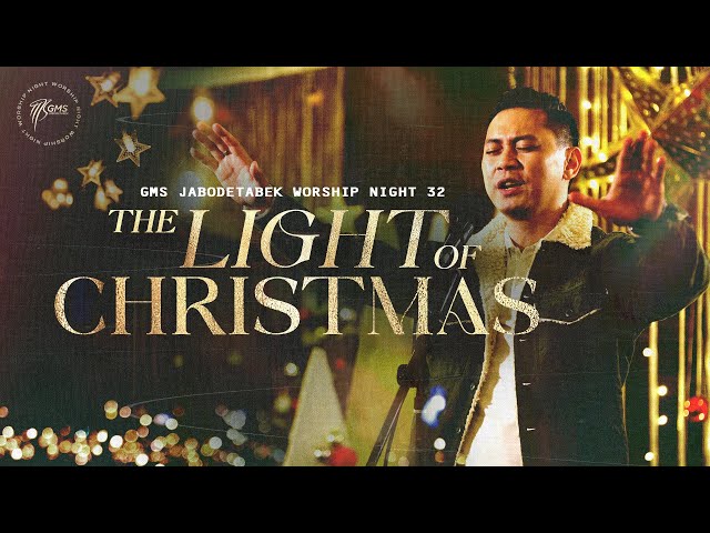 WORSHIP NIGHT 32 (2022) GMS JABODETABEK - THE LIGHT OF CHRISTMAS class=