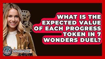 What Is The Expected Value Of Each Progress Token In 7 Wonders Duel? - The Board Game Xpert