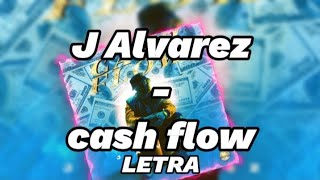 cash flow - J Alvarez ( letra/lyrics )