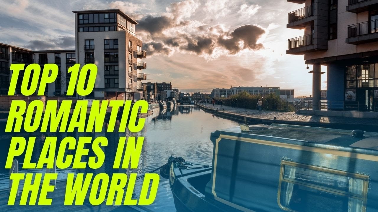 Top 10 Romantic Places In The World 9 Figure Life YouTube