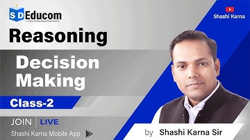Decision Making  | Class-2 | Useful for All Competitive Exams| Reasoning by Shashi Karna Sir