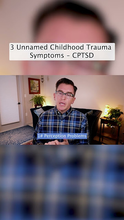 1# Perception Problems (3 Unnamed Childhood Trauma Symptoms - CPTSD)