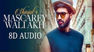 Mascarey Wali Akh (8D AUDIO) | Shivjot | The Boss | Latest Punjabi Song 2020 | Latest 8D Songs 2020