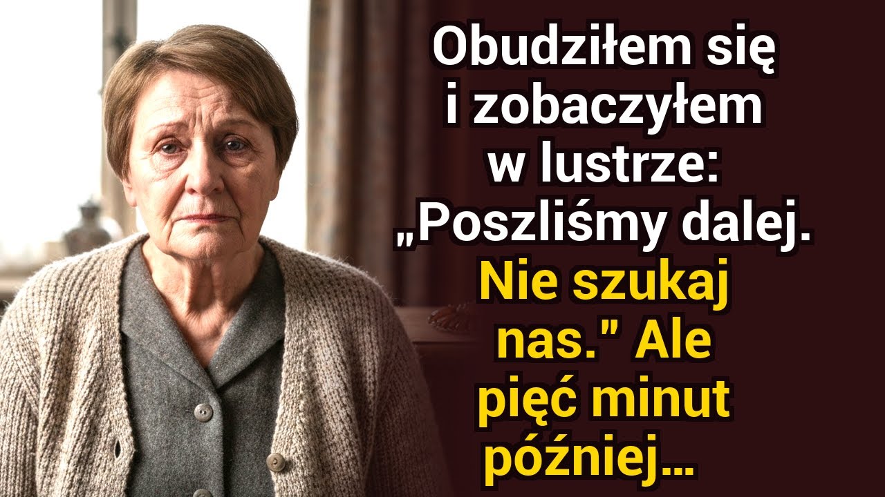 Obudziłam się i zobaczyłam w lustrze: „Poszliśmy dalej. Nie szukaj nas.” Ale pięć minut później ja…