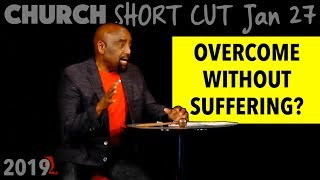 You Can Overcome Without Suffering (Church SHORT CUT, Jan 27, 2019)