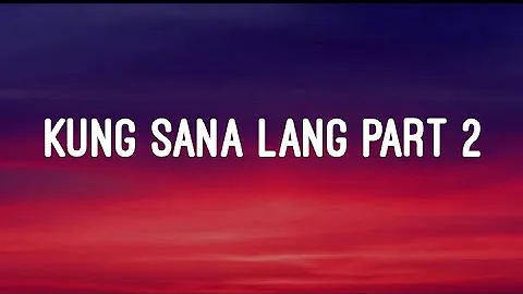 Kung Sana Lang Part 2 | Yayoi (Lyrics)