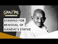 Gravitas:  U.K. protesters say Mahatma Gandhi was a racist