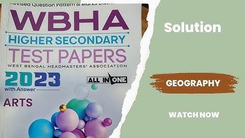 WBHA HS test paper Geography solution