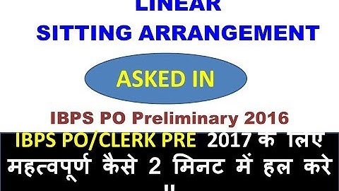 linear Seating Arrangement Reasoning Tricks : Question asked in ibps po prelims 2016