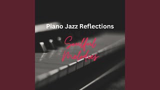 Jazzed Piano Reflections: Serene Pathways to Harmony