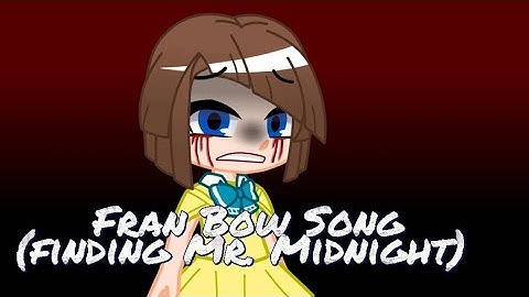 Fran Bow Song (Finding Mr. Midnight) [Gacha life]