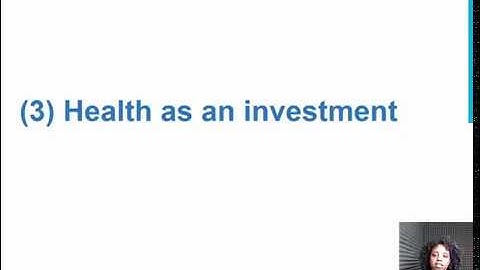 Week 2 Video 4: Grossman- Health Investment