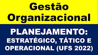 02 - UFS - GESTÃO ORGANIZACIONAL: PLANEJAMENTO ESTRATÉGICO, TÁTICO E OPERACIONAL