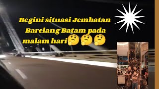 Begini situsi Jembatan Barelang Batam di Bulan Ramadhan Pada Malam Hari.