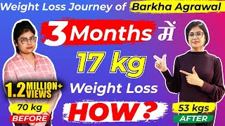 Weight Loss Journey of Barkha Agrawal : 17 kgs weight loss in 3 months | Know everything