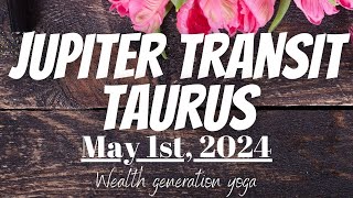 Jupiter Transit Taurus - May 1st, 2024 - Wealth giving transit of the Year