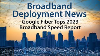 Google Fiber Fastest Broadband Service Among National Providers According to Speed Test Report