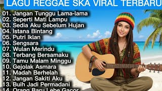 Download Lagu Lagu Reggae-Ska Viral Tiktok Terbaru || jangan tunggu lama lama || sedia aku sebelum hujan MP3