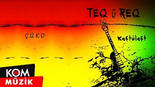 Teq Û Req - Çuko ( © Kom Müzik) Resimi