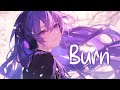 Nightcore Burn Ellie Goulding Lyrics