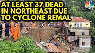 At Least 37 Dead Due To Cyclone Remal In Northeastern States | NV18 | CNBC TV18