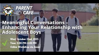 NYPCC Parent Cafe: Meaning Conversations Enhancing Your Relationship with Adolescent Boys