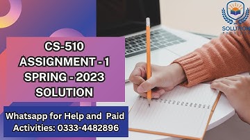 CS510 Assignment 1 Solution 2023 | CS510 Assignment 1 Correct  Solution Spring 2023