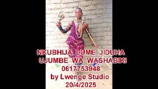 NKUBHIJA  LUME JIDUHA UJUMBE WA WASHABI BY LWENGE STUDIO 2025