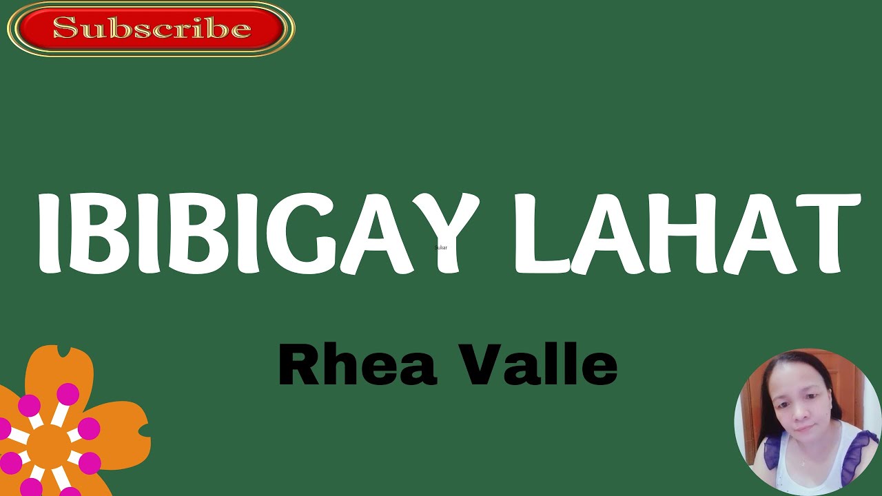IBiBiGAY LAHAT- by Rhea Valle Lyrics video