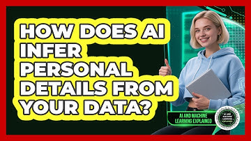 How Does AI Infer Personal Details From Your Data? - AI and Machine Learning Explained