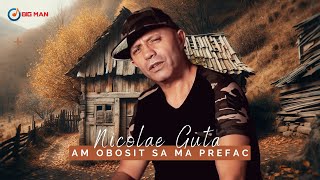 Nicolae Guta - Am obosit sa ma prefac [Video Oficial]