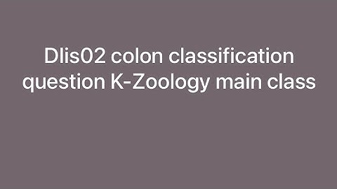 Dlis02 colon classification question K-zoology Main class #dlis #dlisupdate #vmoukotanewsexam #vmou