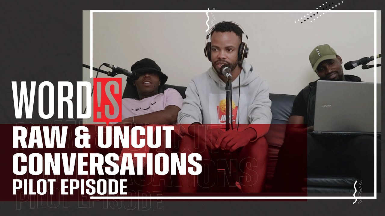 WORD!S RAW UNCUT CONVERSATIONS - EPISODE 0.0 (PILOT EPISODE)