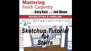 WAINSCOTING &amp; PANELING: PROGRAM 8: SKETCHUP TUTORIAL FOR STAIRS!