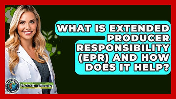 What Is Extended Producer Responsibility (EPR) And How Does It Help? - Earth Science Answers